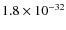 $1.8\times 10^{-32}$