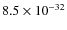 $8.5\times 10^{-32}$