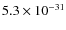 $5.3\times 10^{-31}$