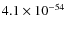 $4.1\times 10^{-54}$