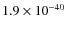 $1.9\times 10^{-40}$