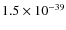 $1.5\times 10^{-39}$