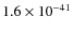 $1.6\times 10^{-41}$