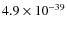 $4.9\times 10^{-39}$