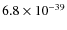 $6.8\times 10^{-39}$