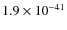 $1.9\times 10^{-41}$