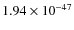 $1.94\times 10^{-47}$