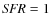 ${\it SFR} = 1$