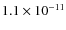 $1.1 \times 10^{-11}$