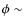 $\phi \sim$