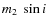 $m_2~\sin{i}$