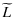 $\displaystyle \widetilde{L}$