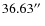$36.63\hbox{$^{\prime\prime}$ }$