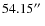 $54.15\hbox{$^{\prime\prime}$ }$