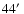 $44\hbox{$^\prime$ }$