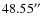 $48.55\hbox{$^{\prime\prime}$ }$