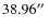 $38.96\hbox{$^{\prime\prime}$ }$