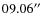 $09.06\hbox{$^{\prime\prime}$ }$