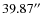 $39.87\hbox{$^{\prime\prime}$ }$