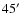 $45\hbox{$^\prime$ }$