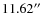 $11.62\hbox{$^{\prime\prime}$ }$