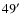 $49\hbox{$^\prime$ }$