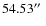 $54.53\hbox{$^{\prime\prime}$ }$