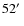 $52\hbox{$^\prime$ }$