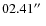 $02.41\hbox{$^{\prime\prime}$ }$