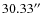 $30.33\hbox{$^{\prime\prime}$ }$