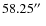 $58.25\hbox{$^{\prime\prime}$ }$