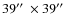$39\hbox{$^{\prime\prime}$ }\times 39\hbox{$^{\prime\prime}$ }$