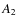 $A_{{\rm 2}}$