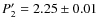 $P_{2}'=2.25 \pm 0.01$
