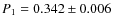 $P_{1}=0.342 \pm
0.006$
