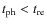 $t_{\rm ph}<t_{\rm re}$