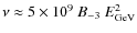 $\nu\approx 5\times 10^9~B_{-3}~E_{\rm
GeV}^2$