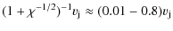 $\displaystyle (1+\chi^{-1/2})^{-1}v_{\rm j}\approx (0.01-0.8)v_{\rm j}$