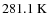 $281.1 \ {\rm K}$