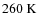$260 \ {\rm K}$