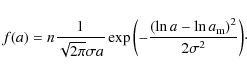 \begin{displaymath}f(a) = n \frac{1}{\sqrt{2\pi} \sigma a} \exp \left( - \frac{ ...
...t( \ln a - \ln a_{\rm m} \right)^2}{2 \sigma^2} \right)\!\cdot
\end{displaymath}