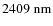 $2409 \ {\rm nm}$