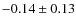 $-0.14\pm0.13$