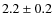 $2.2\pm0.2$