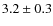 $3.2\pm0.3$