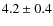 $4.2\pm0.4$