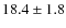 $18.4\pm1.8$