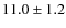 $11.0\pm1.2$