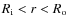 $R_{\rm i} <r<R_{\rm o}$