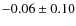 $-0.06\pm0.10$
